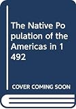 Denevan, William M.: The Native Population of the Americas in 1492