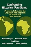 Cooper, Frederick: Confronting Historical Paradigms: Peasants, Labor, and the Capitalist World System in Africa and Latin America