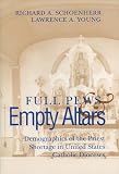 Young, Lawrence A.: Full Pews and Empty Altars: Demographics of the Priest Shortage in United States Catholic Dioceses Young, Lawrence A.: Full Pews and Empty Altars: Demographics of the Priest Shortage in United States Catholic Dioceses