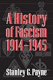 Payne, Stanley G.: A History of Fascism, 1914-1945