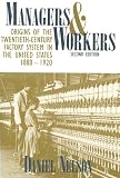 Nelson, Daniel: Managers and Workers: Origins of the Twentieth-Century Factory System in the United States, 1880-1920 Nelson, Daniel: Managers and Workers: Origins of the Twentieth-Century Factory System in the United States, 1880-1920