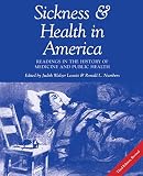 Leavitt, Judith: Sickness and Health in America: Readings in the History of Medicine and Public Health Leavitt, Judith: Sickness and Health in America: Readings in the History of Medicine and Public Health
