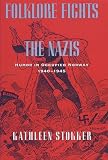 Stokker, Kathleen: Folklore Fights the Nazis: Humor in Occupied Norway, 1940-1945 Stokker, Kathleen: Folklore Fights the Nazis: Humor in Occupied Norway, 1940-1945