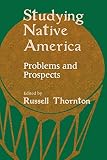 Social Science Research Council (U.S.) American Indian Studies Advisor: Studying Native America: Problems and Prospects Social Science Research Council (U.S.) American Indian Studies Advisor: Studying Native America: Problems and Prospects