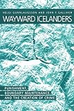 Galliher, John F.: Wayward Icelanders: Punishment, Boundary Maintenance, and the Creation of Crime Galliher, John F.: Wayward Icelanders: Punishment, Boundary Maintenance, and the Creation of Crime