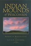 Birmingham, Robert A.: Indian Mounds of Wisconsin Birmingham, Robert A.: Indian Mounds of Wisconsin