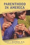 Westman, Jack C.: Parenthood in America: Undervalued, Underpaid, Under Siege Westman, Jack C.: Parenthood in America: Undervalued, Underpaid, Under Siege