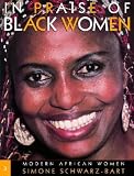 Schwarz-Bart, Simone: In Praise of Black Women: Modern African Women Schwarz-Bart, Simone: In Praise of Black Women: Modern African Women