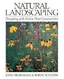 Diekelmann, John: Natural Landscaping: Designing With Native Plant Communities Diekelmann, John: Natural Landscaping: Designing With Native Plant Communities