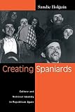 Holguin, Sandie: Creating Spaniards: Culture and National Identity in Republican Spain Holguin, Sandie: Creating Spaniards: Culture and National Identity in Republican Spain