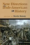 Kenny, Kevin: New Directions in Irish-American History