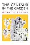 Stavans, Ilan: The Centaur in the Garden Stavans, Ilan: The Centaur in the Garden