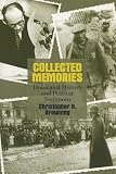 Browning, Christopher R.: Collected Memories: Holocaust History and Postwar Testimony Browning, Christopher R.: Collected Memories: Holocaust History and Postwar Testimony