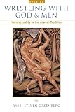 Greenberg, Steven: Wrestling With God And Men: Homosexuality In The Jewish Tradition Greenberg, Steven: Wrestling With God And Men: Homosexuality In The Jewish Tradition