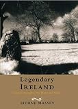 Massey, Eithne: Legendary Ireland: A Journey Through Celtic Places and Myths Massey, Eithne: Legendary Ireland: A Journey Through Celtic Places and Myths
