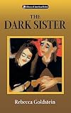 Goldstein, Rebecca: The Dark Sister Goldstein, Rebecca: The Dark Sister