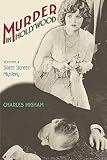 Higham, Charles: Murder In Hollywood: Solving A Silent Screen Mystery Higham, Charles: Murder In Hollywood: Solving A Silent Screen Mystery