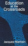 Maritain, Jacques: Education at the Crossroads