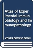 Waksman, Byron H.: Atlas of Experimental Immunobiology and Immunopathology Waksman, Byron H.: Atlas of Experimental Immunobiology and Immunopathology