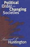 Huntington, Samuel P.: Political Order in Changing Societies