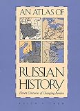 Chew, Allen F.: An Atlas of Russian History; Eleven Centuries of Changing Borders, Chew, Allen F.: An Atlas of Russian History; Eleven Centuries of Changing Borders,