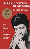 Kennedy, David M.: Birth Control in America: The Career of Margaret Sanger