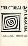 Scholes, Robert E.: Structuralism in Literature; An Introduction Scholes, Robert E.: Structuralism in Literature; An Introduction