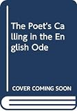 Fry, Paul H.: The Poet's Calling in the English Ode Fry, Paul H.: The Poet's Calling in the English Ode