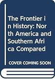 Lamar, Howard Roberts: The Frontier in History: North America and Southern Africa Compared Lamar, Howard Roberts: The Frontier in History: North America and Southern Africa Compared