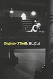 O'Neill, Eugene: Hughie O'Neill, Eugene: Hughie