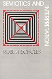 Scholes, Robert: Semiotics and Interpretation