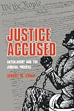 Cover, Robert M.: Justice Accused: Antislavery and the Judicial Process