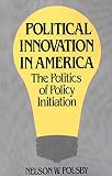 Polsby, Nelson: Political Innovation in America Polsby, Nelson: Political Innovation in America
