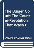 Blasi, Vincent: The Burger Court: The Counter-revolution That Wasn't Blasi, Vincent: The Burger Court: The Counter-revolution That Wasn't