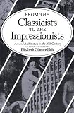 Holt, Elizabeth Gilmore: From the Classicists to the Impressionists: Art and Architecture in the 19th Century Holt, Elizabeth Gilmore: From the Classicists to the Impressionists: Art and Architecture in the 19th Century