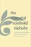 Brown, Robert McAfee: The Essential Reinhold Niebuhr: Selected Essays and Addresses Brown, Robert McAfee: The Essential Reinhold Niebuhr: Selected Essays and Addresses