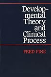 Pine, Fred: Developmental Theory and Clinical Process