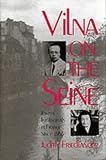 Friedlander, Judith: Vilna on the Seine: Jewish Intellectuals in France Since 1968 Friedlander, Judith: Vilna on the Seine: Jewish Intellectuals in France Since 1968
