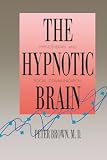 Brown, Peter: The Hypnotic Brain: Hypnotherapy and Social Communication