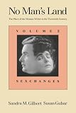 Gilbert, Sandra M.: No Man's Land: The Place of the Woman Writer in the Twentieth Century Sexchanges Gilbert, Sandra M.: No Man's Land: The Place of the Woman Writer in the Twentieth Century Sexchanges