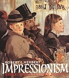Herbert, Robert L.: Impressionism: Art, Leisure, and Parisian Society Herbert, Robert L.: Impressionism: Art, Leisure, and Parisian Society