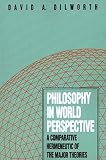 Dilworth, David A.: Philosophy in World Perspective: A Comparative Hermeneutic of the Major Theories Dilworth, David A.: Philosophy in World Perspective: A Comparative Hermeneutic of the Major Theories