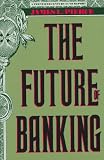 Pierce, James L.: The Future of Banking Pierce, James L.: The Future of Banking