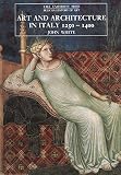 White, John: Art and Architecture in Italy 1250-1400 White, John: Art and Architecture in Italy 1250-1400