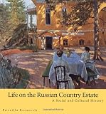 Roosevelt, P. R.: Life on the Russian Country Estate: A Social and Cultural History