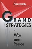 Kennedy, Paul: Grand Strategies in War and Peace