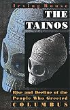 Rouse, Irving: The Tainos: Rise & Decline of the People Who Greeted Columbus