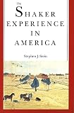 Stein, Stephen J.: The Shaker Experience in America: A History of the United Society of Believers