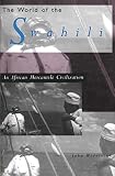Middleton, John: The World of the Swahili: An African Mercantile Civilization Middleton, John: The World of the Swahili: An African Mercantile Civilization