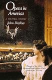 Dizikes, John: Opera in America: A Cultural History Dizikes, John: Opera in America: A Cultural History